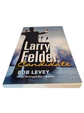 Candidate Larry Felder Paperback PB Book Bob Levey SIGNED